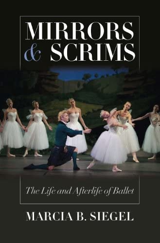 Stock image for Mirrors and Scrims : The Life and Afterlife of Ballet for sale by Better World Books Ltd