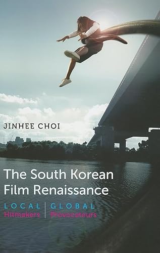 Stock image for The South Korean Film Renaissance: Local Hitmakers, Global Provocateurs (Wesleyan Film) for sale by BooksRun