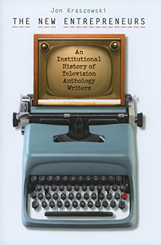 Stock image for The New Entrepreneurs: An Institutional History of Television Anthology Writers (Wesleyan Film) for sale by SecondSale