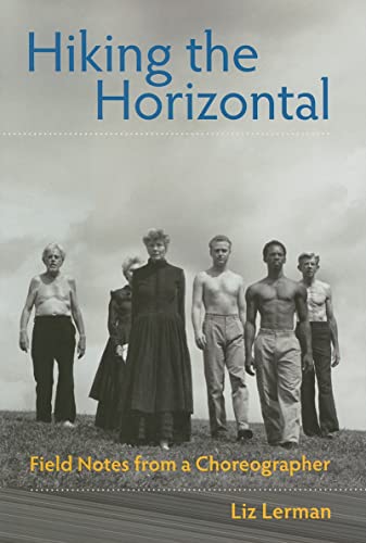 Imagen de archivo de Hiking the Horizontal: Field Notes from a Choreographer a la venta por BooksRun