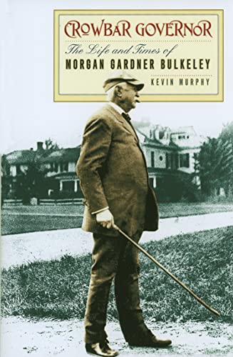 9780819570741: Crowbar Governor: The Life and Times of Morgan Gardner Bulkeley (Driftless Connecticut)