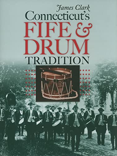 Connecticut's Fife and Drum Tradition (The Driftless Connecticut Series & Garnet Books)