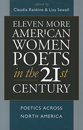 Stock image for Eleven More American Women Poets in the 21st Century: Poetics Across North America (American Poets in the 21st Century) for sale by HPB Inc.