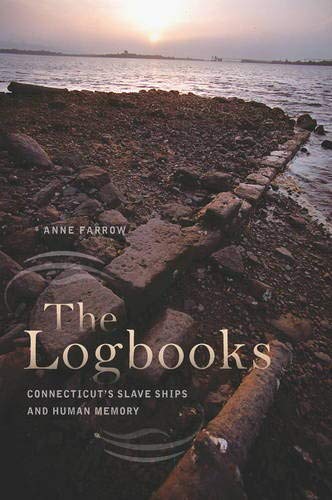 Imagen de archivo de The Logbooks: Connecticut's Slave Ships and Human Memory (The Driftless Connecticut Series & Garnet Books) a la venta por More Than Words