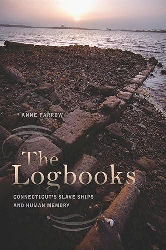 Stock image for The Logbooks: Connecticut's Slave Ships and Human Memory (The Driftless Connecticut Series & Garnet Books) for sale by More Than Words