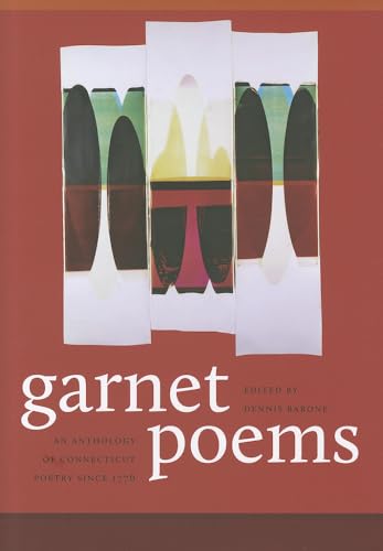 Beispielbild fr Garnet Poems: An Anthology of Connecticut Poetry Since 1776 (The Driftless Connecticut Series) zum Verkauf von Bibliomadness