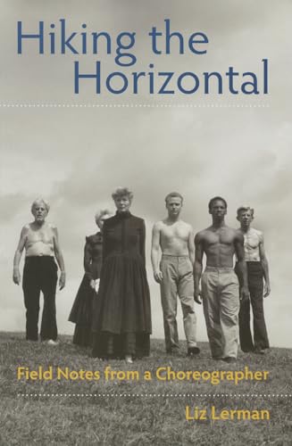 Stock image for Hiking the Horizontal: Field Notes from a Choreographer for sale by Midtown Scholar Bookstore