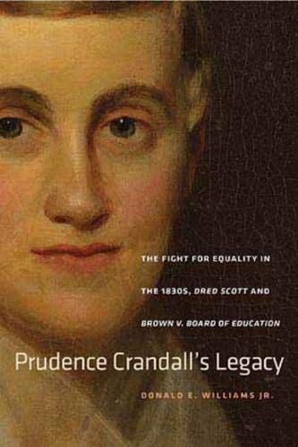 9780819574701: Prudence Crandall's Legacy: The Fight for Equality in the 1830s, Dred Scott, and Brown V. Board of Education