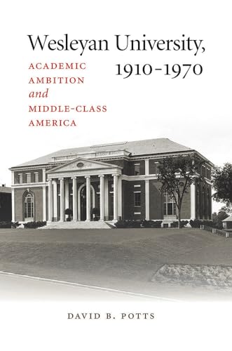 9780819575197: Wesleyan University, 1910 - 1970: Academic Ambition and Middle-class America