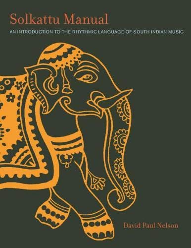 Stock image for Solkattu Manual: An Introduction to the Rhythmic Language of South Indian Music (Music / Culture) for sale by Midtown Scholar Bookstore