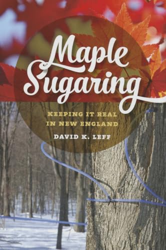 9780819575692: Maple Sugaring: Keeping It Real in New England (Garnet Books)