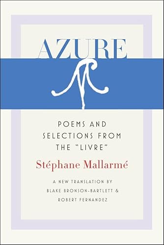 Beispielbild fr Azure: Poems and Selections from the 'Livre' (Wesleyan Poetry Series) zum Verkauf von Powell's Bookstores Chicago, ABAA