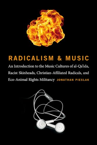 Stock image for Radicalism & Music: An Introduction to the Music Cultures of al-Qa'ida, Racist Skinheads, Christian-Affiliated Radicals, & Eco-Animal Rights Militants for sale by Powell's Bookstores Chicago, ABAA