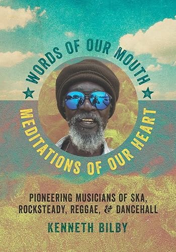 Beispielbild fr Words of Our Mouth, Meditations of Our Heart: Pioneering Musicians of Ska, Rocksteady, Reggae, & Dancehall zum Verkauf von Powell's Bookstores Chicago, ABAA