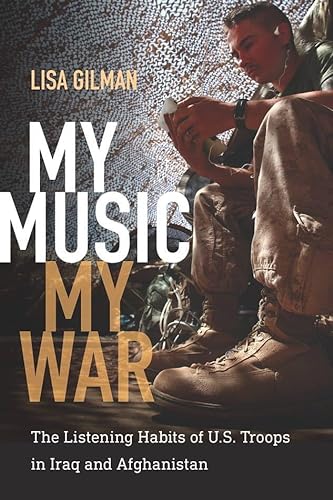 9780819576002: My Music, My War: The Listening Habits of U.S. Troops in Iraq and Afghanistan