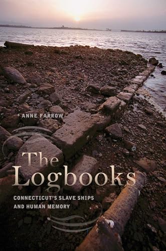 Imagen de archivo de Logbooks: Connecticut's Slave Ships & Human Memory a la venta por Powell's Bookstores Chicago, ABAA