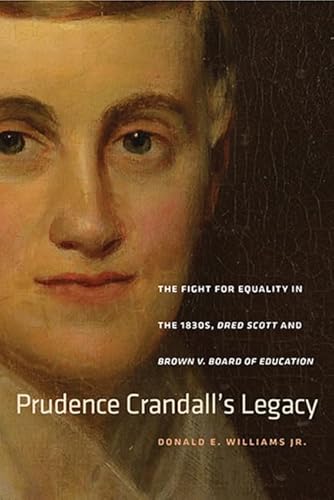 9780819576460: Prudence Crandall’s Legacy: The Fight for Equality in the 1830s, Dred Scott, and Brown V. Board of Education