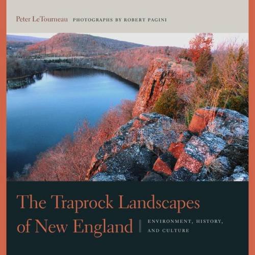 9780819576828: The Traprock Landscapes of New England: Environment, History, and Culture (The Driftless Connecticut Series & Garnet Books)