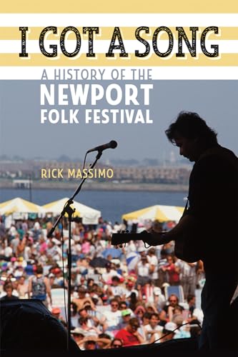 

I Got a Song : A History of the Newport Folk Festival