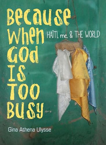 Beispielbild fr Because When God Is Too Busy: Haiti, me & THE WORLD zum Verkauf von ZBK Books