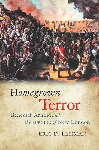 Imagen de archivo de Homegrown Terror: Benedict Arnold and the Burning of New London (The Driftless Connecticut Series & Garnet Books) a la venta por SecondSale