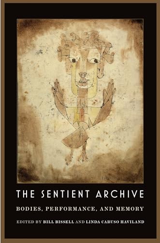 9780819577757: The Sentient Archive: Bodies, Performance, and Memory