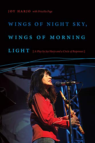 Stock image for Wings of Night Sky, Wings of Morning Light : A Play by Joy Harjo and a Circle of Responses for sale by Better World Books