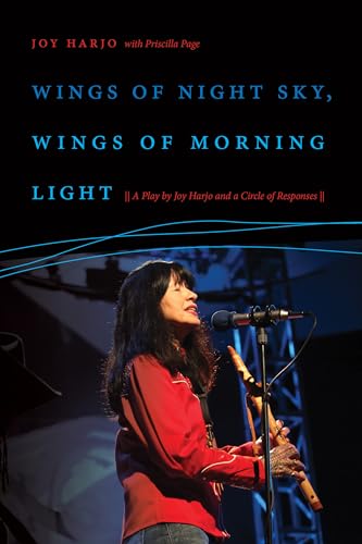 Stock image for Wings of Night Sky, Wings of Morning Light : A Play by Joy Harjo and a Circle of Responses for sale by Better World Books