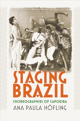 Beispielbild fr Staging Brazil: Choreographies of Capoeira zum Verkauf von Powell's Bookstores Chicago, ABAA