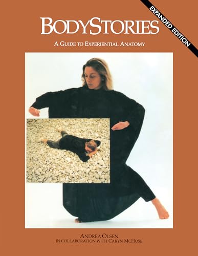 Stock image for BodyStories: A Guide to Experiential Anatomy for sale by Goodwill of Colorado