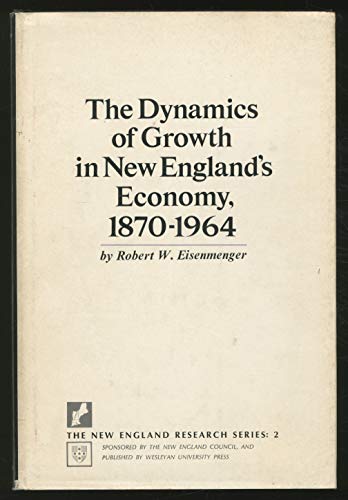 Stock image for The Dynamics of Growth in New England's Economy, 1870-1964 for sale by Vashon Island Books