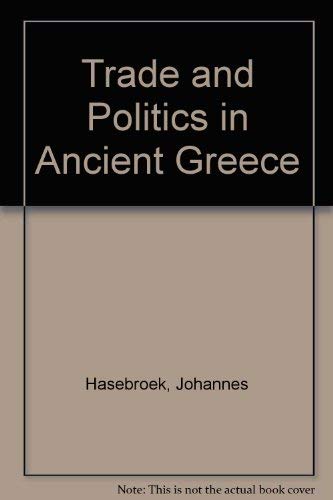 Imagen de archivo de TRADE AND POLITICS IN ANCIENT GREECE a la venta por Ancient World Books