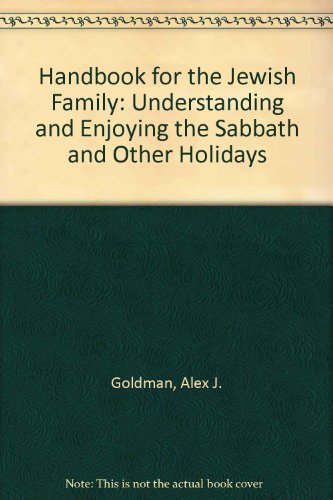 Stock image for A Handbook for the Jewish Family : Understanding and Enjoying the Sabbath and Other Holidays for sale by Better World Books