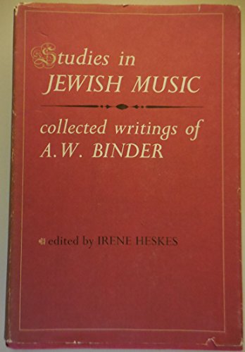 Studies in Jewish music: Collected writings of A.W. Binder