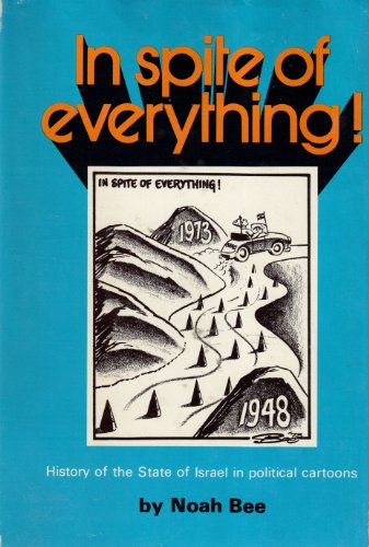 In Spite of Everything!: History of the State of Israel in Political Cartoons