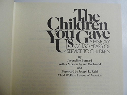 Beispielbild fr Children You Gave Us: A History of 150 Years of Service to Children zum Verkauf von Montclair Book Center