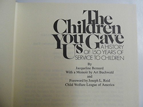 Imagen de archivo de Children You Gave Us: A History of 150 Years of Service to Children a la venta por Montclair Book Center