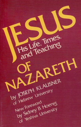 Jesus of Nazareth: His Life, Times, and Teaching (9780819705655) by Joseph Klausner