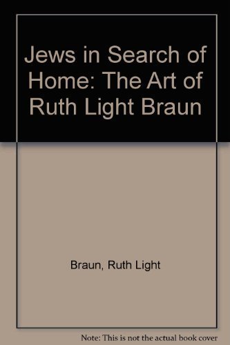 Beispielbild fr Jews in Search of Home: The Art of Ruth Light Braun zum Verkauf von dsmbooks