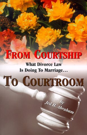 Beispielbild fr From Courtship to Courtroom : How Divorce Law Has Undermined Marriage for Men zum Verkauf von Better World Books