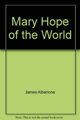 Imagen de archivo de Mary, Hope of the World a la venta por Better World Books