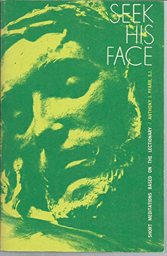 Beispielbild fr Seek His Face: Short Meditations for Sundays & Some Feast Days Based on Readings from the Lectionary zum Verkauf von Hammonds Antiques & Books