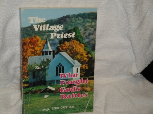 Stock image for The Village Priest Who Fought God's Battles for sale by ThriftBooks-Dallas