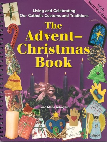 Stock image for The Advent-Christmas Book (Living and Celebrating Catholic Customs and Traditions) for sale by ZBK Books