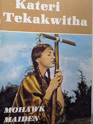 9780819811004: Blessed Kateri Takakwitha: Mohawk Maiden