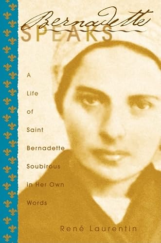 Stock image for Bernadette Speaks: A Life of St. Bernadette Soubirous in Her Own Words for sale by BooksRun