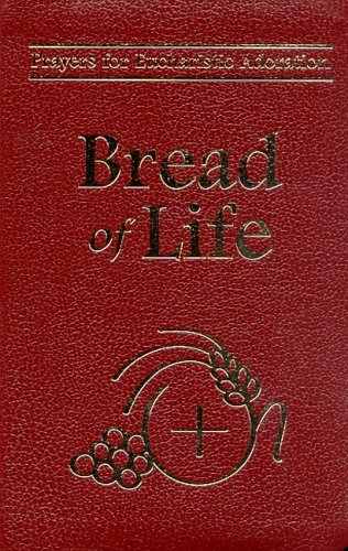 Beispielbild fr Bread Of Life: Prayers For Eucharistic Adoration zum Verkauf von Wonder Book