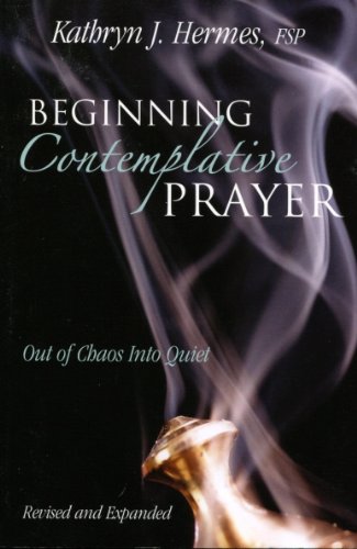 Stock image for Beginning Contemplative Prayer : Out of Chaos into Quiet for sale by Better World Books