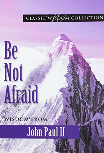 Stock image for Be Not Afraid John Paul II Cwc (Classic Wisdom Collection) for sale by Book Deals