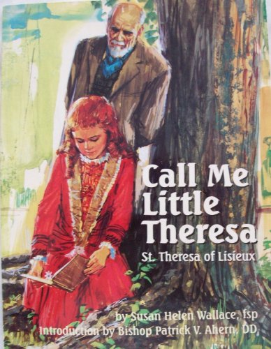Stock image for Call Me Little Theresa : St. Theresa of the Child Jesus for sale by Better World Books: West